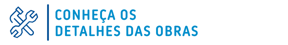 Conheça os detalhes das obras
